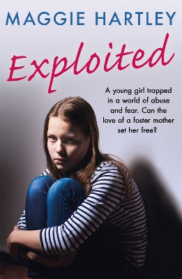 Exploited: A young girl trapped in a world of abuse and fear. Can the love of a foster mother set her free? book
