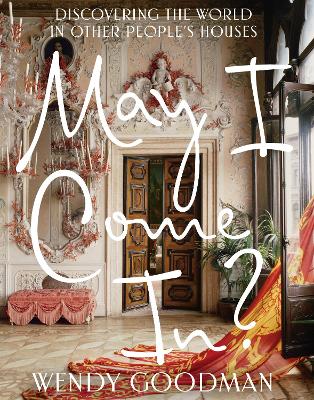 May I Come In?: Discovering the World in Other People's Houses book