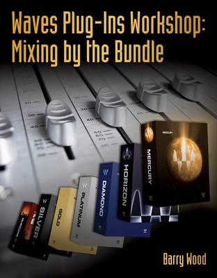 Waves Plug-Ins Workshop: Mixing by the Bundle book