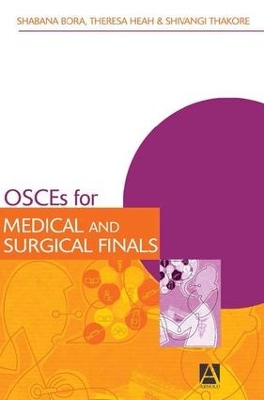 OSCEs for Medical and Surgical Finals by Shabana Bora