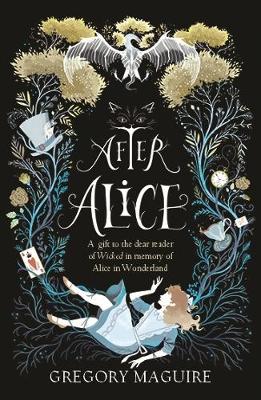 After Alice by Gregory Maguire