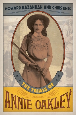 Trials of Annie Oakley by Chris Enss