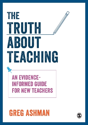 The Truth about Teaching: An evidence-informed guide for new teachers book