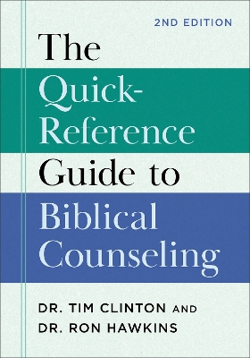 The The Quick-Reference Guide to Biblical Counseling by Dr. Tim Clinton