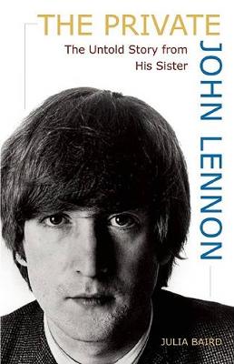 The Private John Lennon: The Untold Story from His Sister book