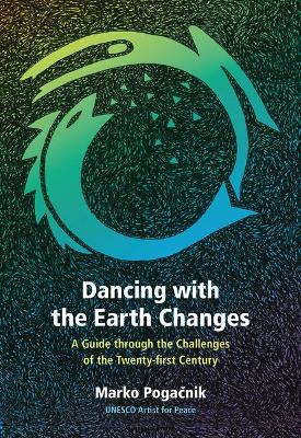 Dancing with the Earth Changes: A Guide through the Challenges of the Twenty-first Century book