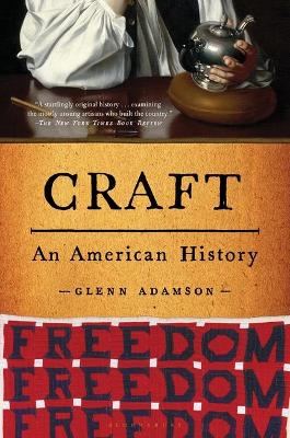 Craft: An American History by Glenn Adamson