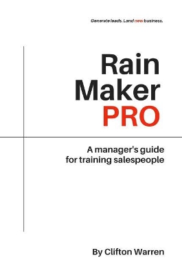 Rain Maker Pro: A Manager's Guide for Training Salespeople book