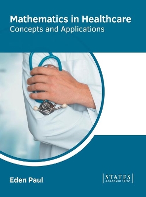 Mathematics in Healthcare: Concepts and Applications book