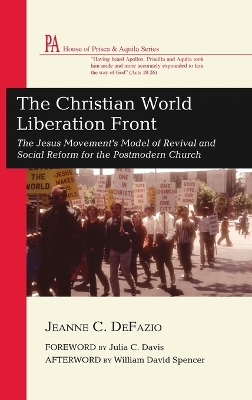 The Christian World Liberation Front: The Jesus Movement's Model of Revival and Social Reform for the Postmodern Church book