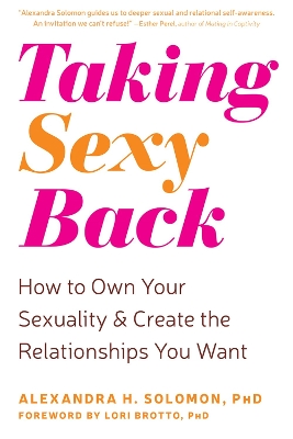 Taking Sexy Back: How to Own Your Sexuality and Create the Relationships You Want book