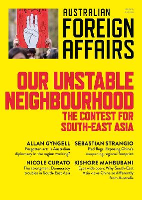 Our Unstable Neighbourhood: The Contest for South-East Asia: Australian Foreign Affairs Issue 15 book