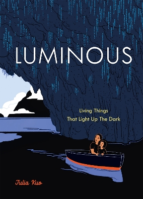 Luminous: Living Things That Light Up The Dark book
