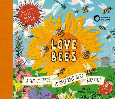 Love Bees: A family guide to help keep bees buzzing - With games, stickers and more by Vanessa Amaral-Rogers