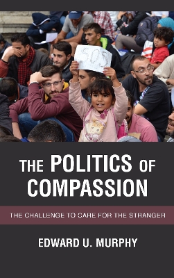 The Politics of Compassion: The Challenge to Care for the Stranger book