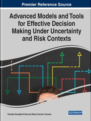 Advanced Models and Tools for Effective Decision Making Under Uncertainty and Risk Contexts book