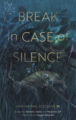 Break in Case of Silence: New Writing Scotland 39 book