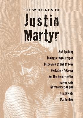 Writings of Justin Martyr by Saint Justin Martyr