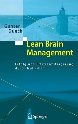 Lean Brain Management: Erfolg und Effizienzsteigerung durch Null-Hirn by Gunter Dueck