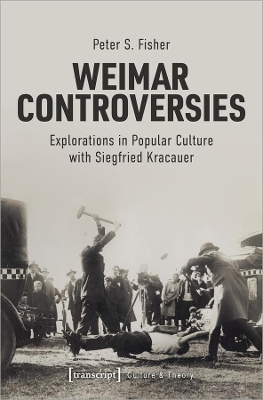 Weimar Controversies – Explorations in Popular Culture with Siegfried Kracauer book