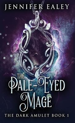 The Pale-Eyed Mage by Jennifer Ealey