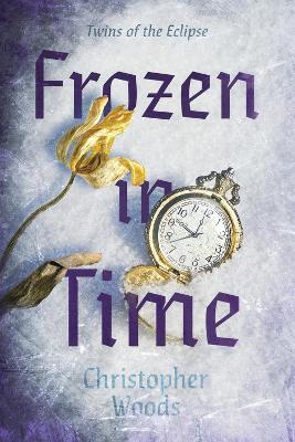 Twins of the Eclipse: Frozen in Time: Book 2 by Christopher Woods