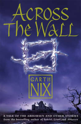 Across The Wall by Garth Nix