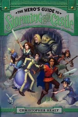 Hero's Guide to Storming the Castle by Christopher Healy