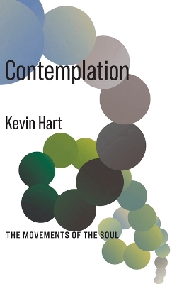Contemplation: The Movements of the Soul by Kevin Hart