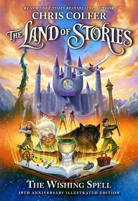 The The Land of Stories: The Wishing Spell: 10th Anniversary Illustrated Edition by Chris Colfer