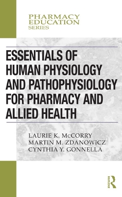 Essentials of Human Physiology and Pathophysiology for Pharmacy and Allied Health by Laurie K. McCorry