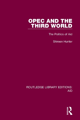OPEC and the Third World: The Politics of Aid by Shireen Hunter