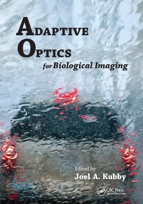 Adaptive Optics for Biological Imaging by Joel A Kubby