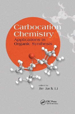 Carbocation Chemistry: Applications in Organic Synthesis by Jie Jack Li