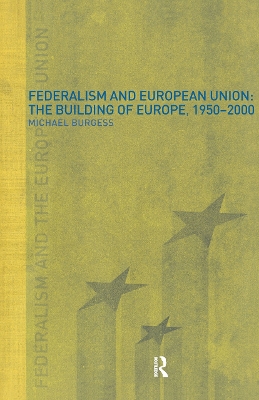 Federalism and the European Union by Michael Burgess