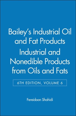 Bailey's Industrial Oil and Fat Products by Fereidoon Shahidi