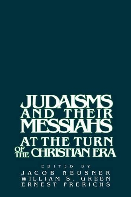 Judaisms and their Messiahs at the Turn of the Christian Era book