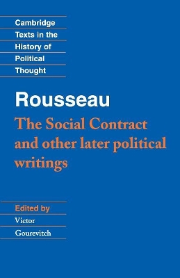 Rousseau: 'The Social Contract' and Other Later Political Writings by Victor Gourevitch