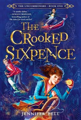 The Uncommoners #1: The Crooked Sixpence by Jennifer Bell