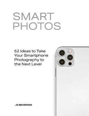 Smart Photos: 52 Ideas To Take Your Smartphone Photography to the Next Level book