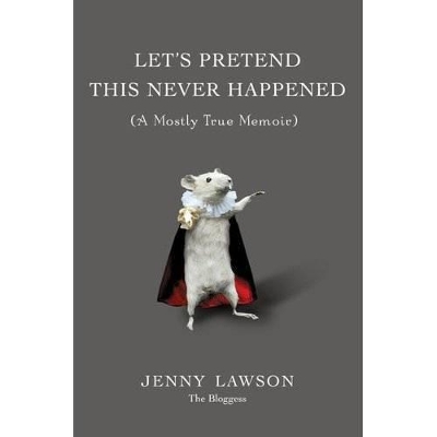 Let's Pretend This Never Happened by Jenny Lawson