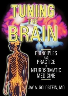 Tuning the Brain: Principles and Practice of Neurosomatic Medicine book