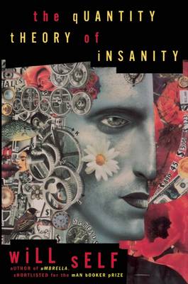 The Quantity Theory of Insanity by Will Self