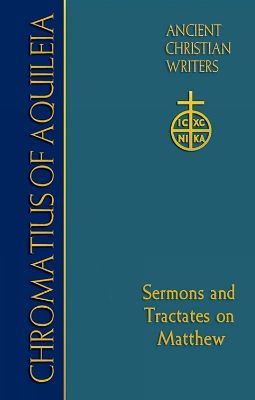 75. Chromatius of Aquileia: Sermons and Tractates on Matthew book