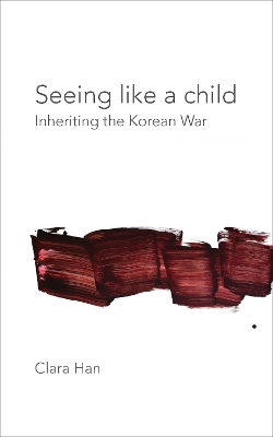 Seeing Like a Child: Inheriting the Korean War book