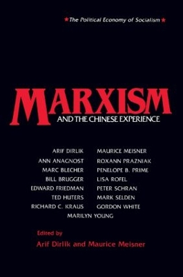 Marxism and the Chinese Experience: Issues in Contemporary Chinese Socialism by Arif Dirlik