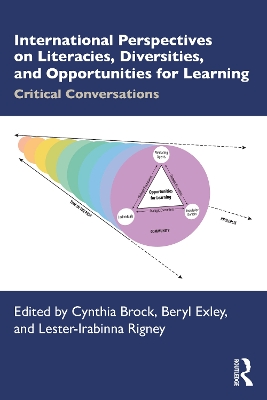 International Perspectives on Literacies, Diversities, and Opportunities for Learning: Critical Conversations by Cynthia Brock