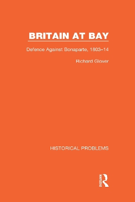 Britain at Bay: Defence Against Bonaparte, 1803-14 book