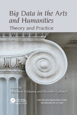 Big Data in the Arts and Humanities: Theory and Practice by Giovanni Schiuma