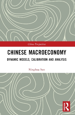 Chinese Macroeconomy: Dynamic Models, Calibration and Analysis book